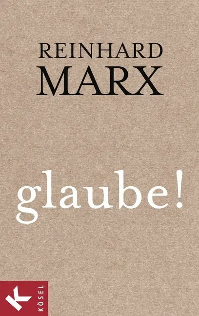 Cover: 9783466370849 | glaube! | Reinhard Marx | Buch | 96 S. | Deutsch | 2013 | Kösel