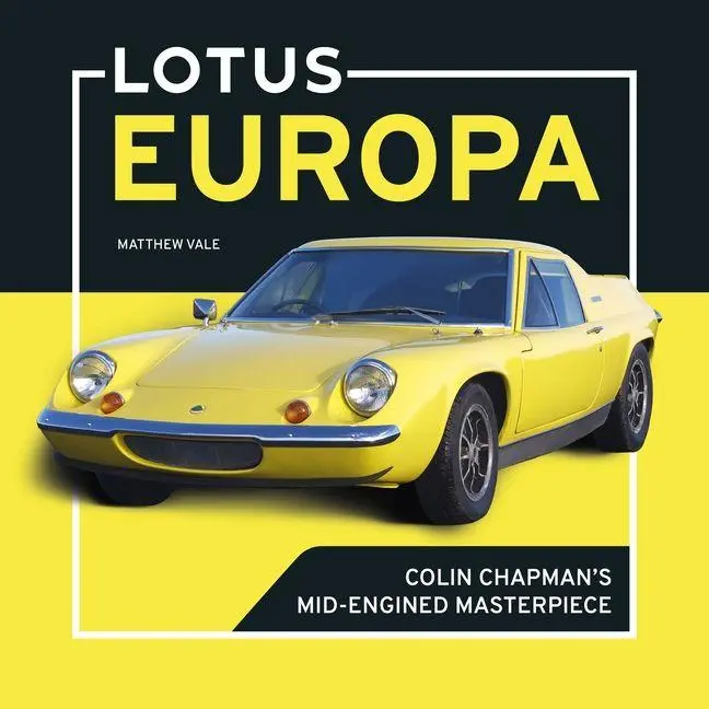 Cover: 9781836440949 | Lotus Europa | Colin Chapman's mid-engined masterpiece | Matthew Vale