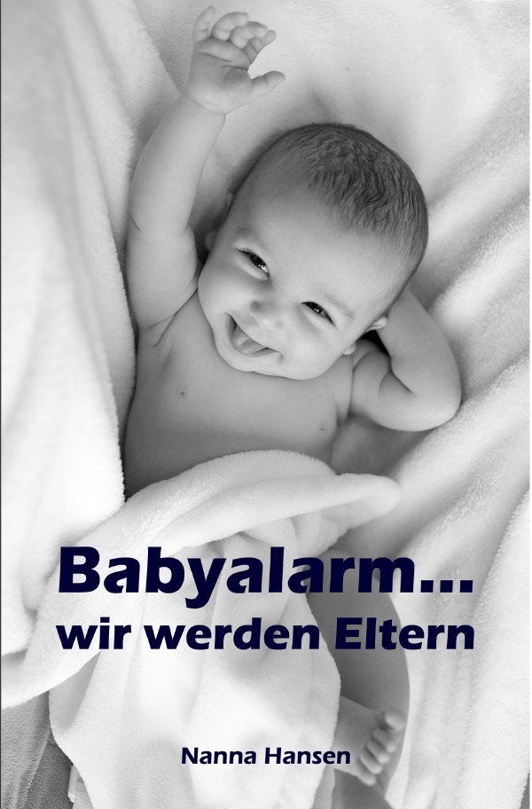 Cover: 9783741890949 | Babyalarm...wir werden Eltern | Nanna Hansen | Taschenbuch | 172 S.