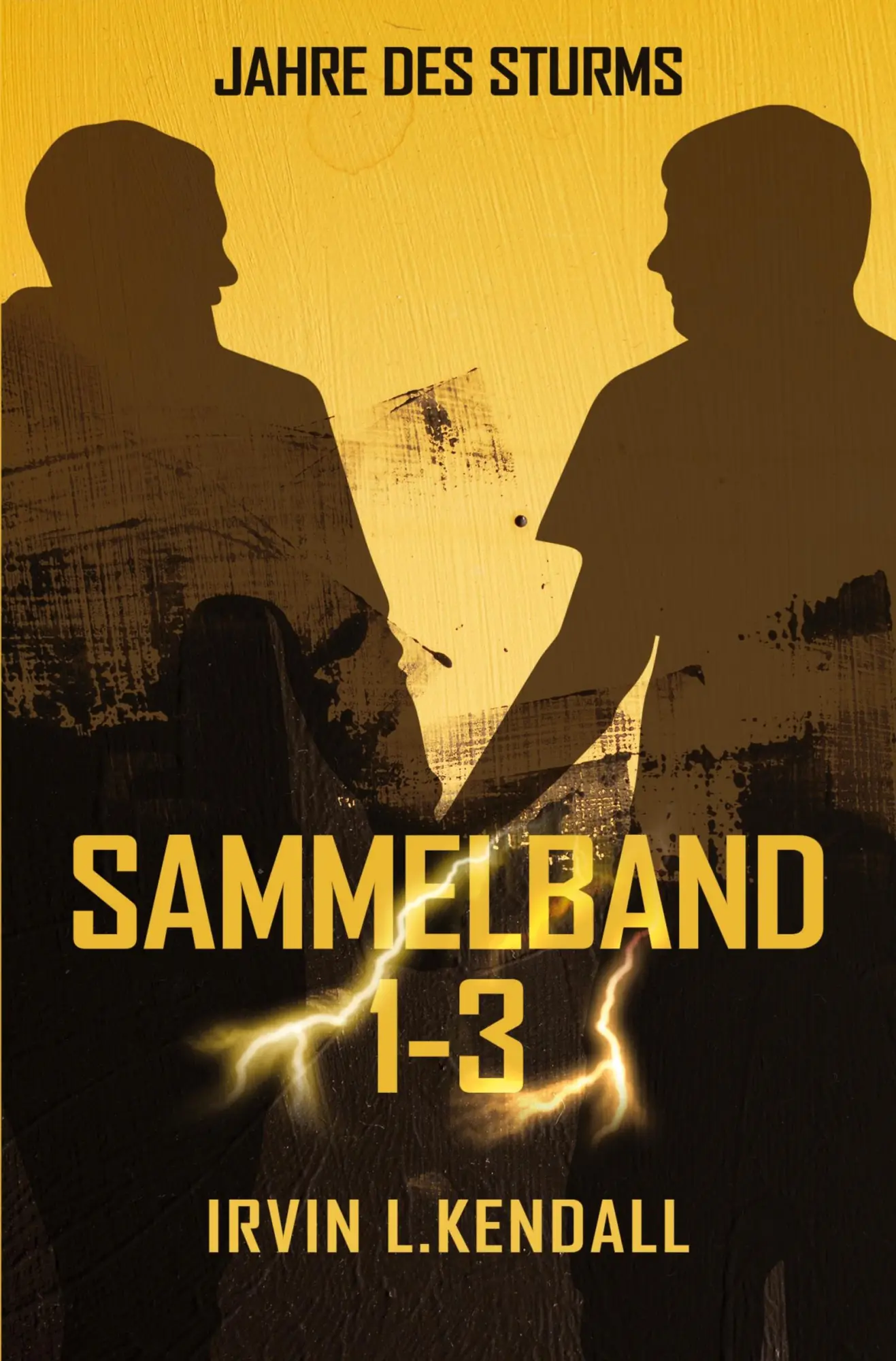 Cover: 9783754690949 | Jahre des Sturms | Sammelband 1-3 | Irvin L. Kendall | Taschenbuch