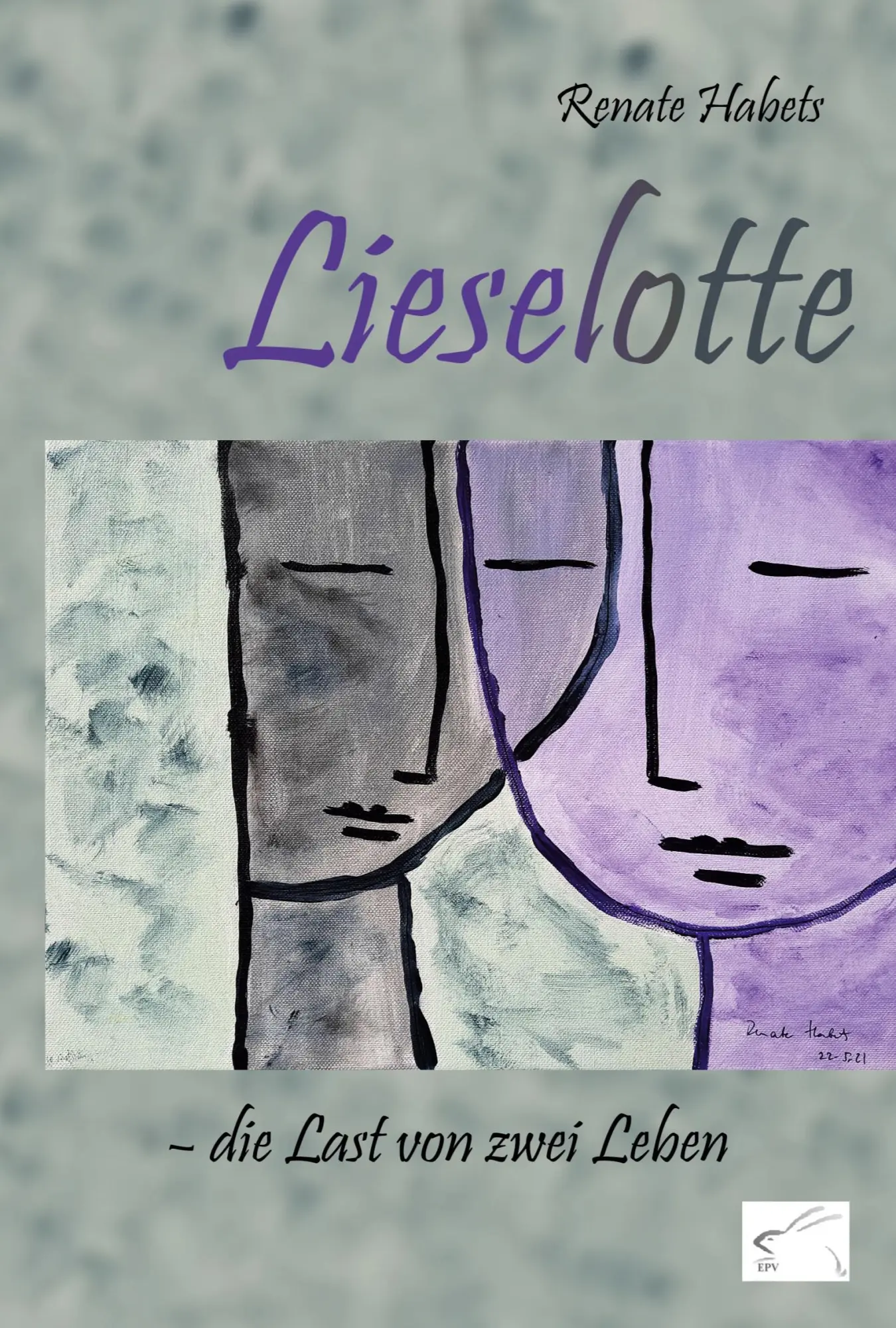 Cover: 9783961740949 | Lieselotte - die Last von zwei Leben | Renate Habets | Taschenbuch