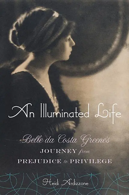 Cover: 9780393051049 | An Illuminated Life – Belle da Costa Greene`s Journey from...