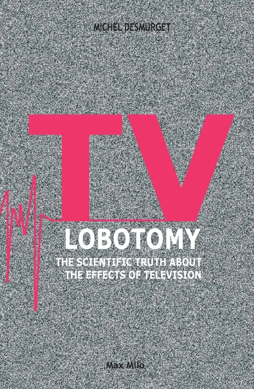 Cover: 9782315011049 | TV Lobotomy | The scientific truth about the effects of television