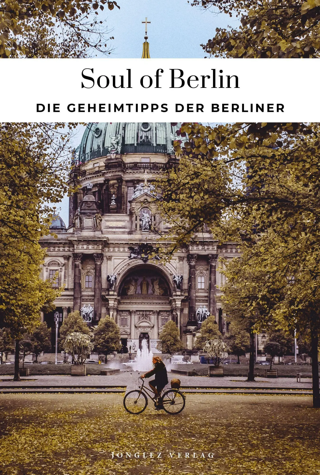 Cover: 9782387151049 | Soul of Berlin | Die Geheimtipps der Berliner | Thomas Jonglez | Buch