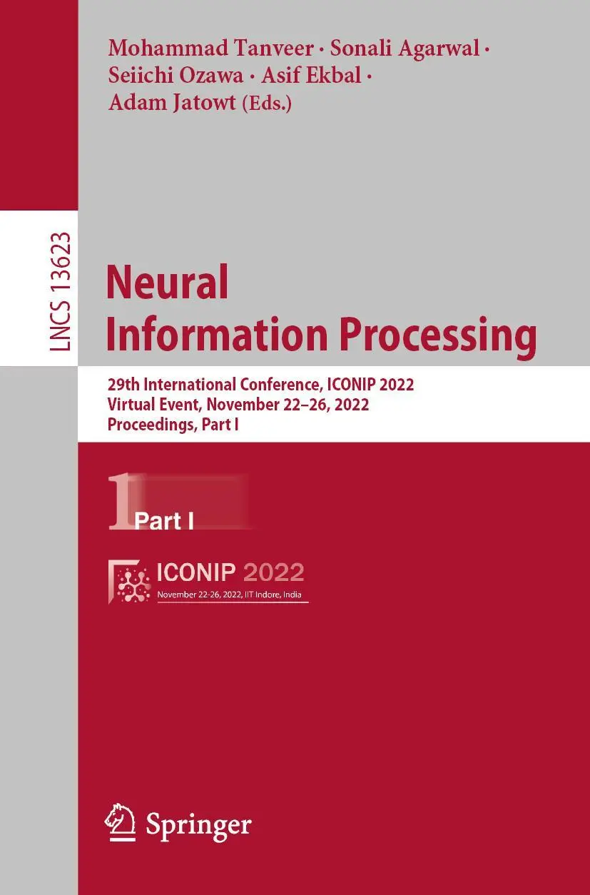 Neural Information Processing: 29th International Conference, ICONIP 2022, Virtual Event, November 22–26, 2022, Proceedings, Part I (Lecture Notes in Computer Science, 13623, Band 13623)