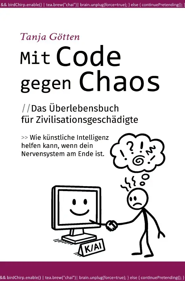 Cover: 9783819091049 | Mit Code gegen Chaos - Das Überlebensbuch für Zivilisationsgeschädigte