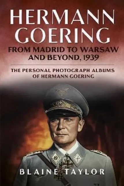 Cover: 9781625451149 | Hermann Goering | From Madrid to Warsaw and Beyond, 1939 | Taylor