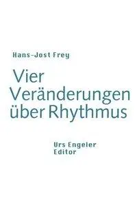 Cover: 9783905591149 | Vier Veränderungen über Rhythmus | Hans J Frey | Taschenbuch | Deutsch