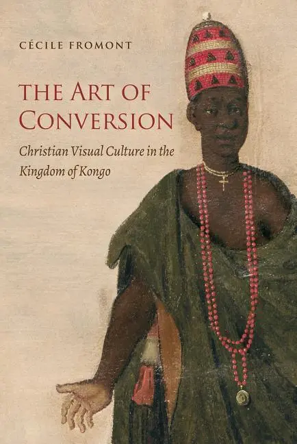Cover: 9781469641249 | The Art of Conversion | Cécile Fromont | Taschenbuch | Englisch | 2017