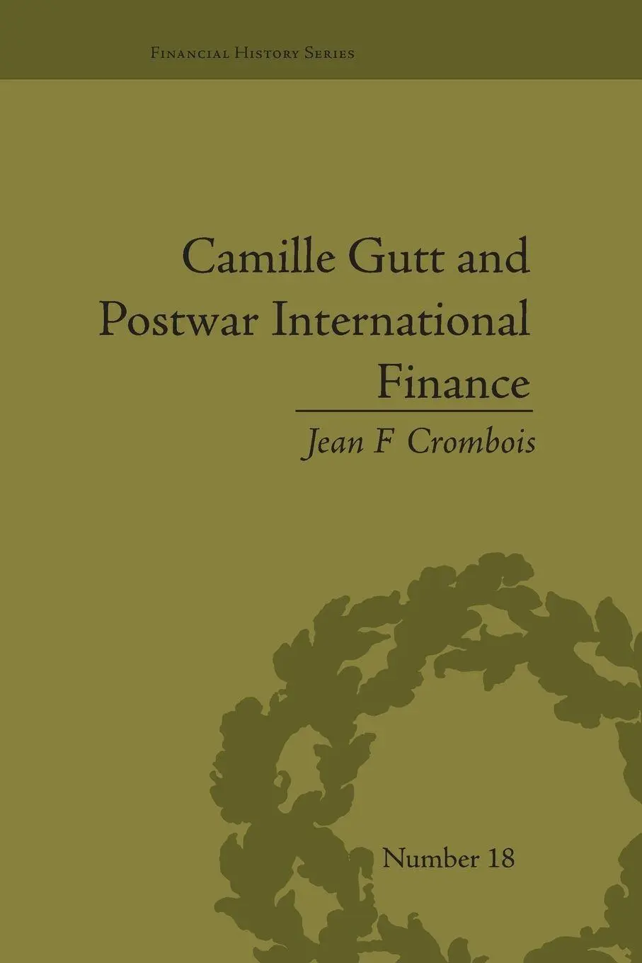 Cover: 9781138661349 | Camille Gutt and Postwar International Finance | Jean F Crombois