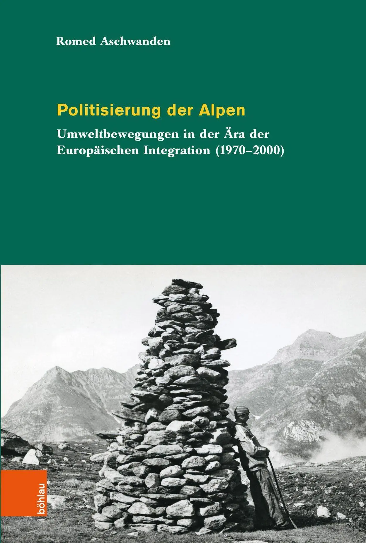 Cover: 9783412521349 | Politisierung der Alpen | Romed Aschwanden | Buch | 348 S. | Deutsch