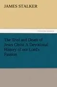 Cover: 9783847231349 | The Trial and Death of Jesus Christ A Devotional History of our...