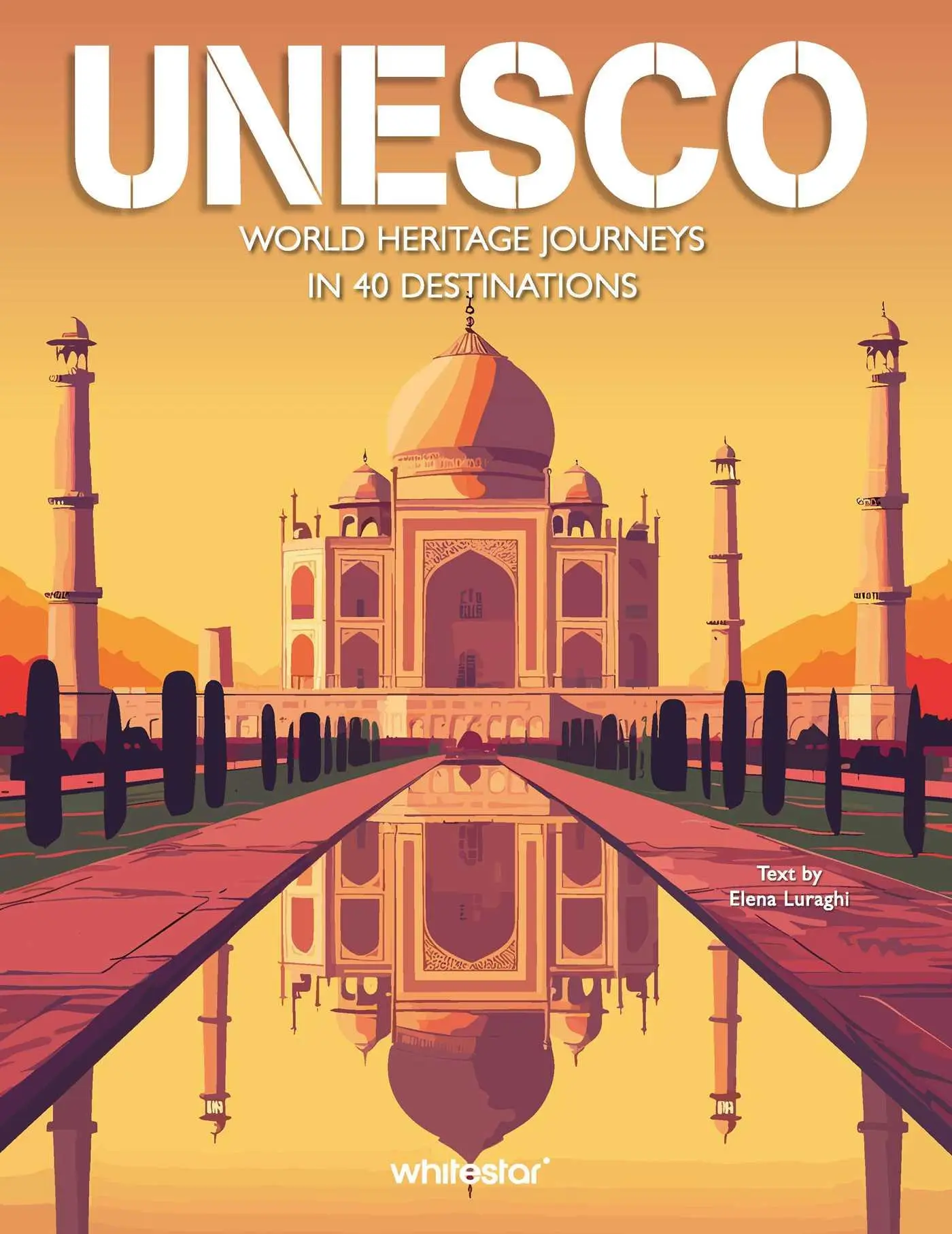 Cover: 9788854421349 | UNESCO - World Heritage Journeys in 40 Destinations | Elena Luraghi