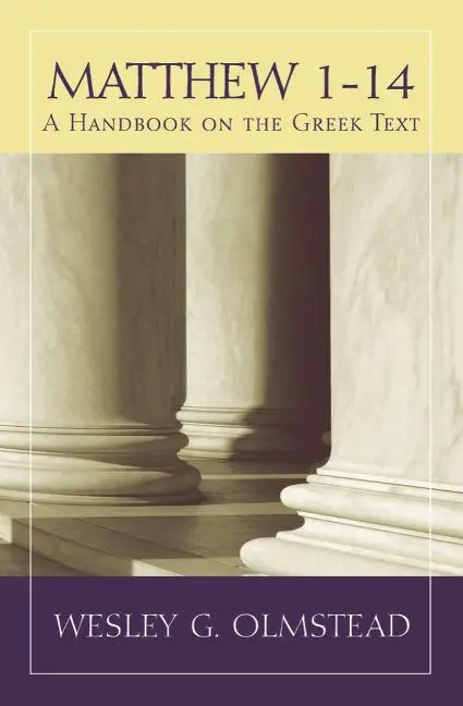 Cover: 9781602581449 | Matthew 1–14 – A Handbook on the Greek Text | Wesley G. Olmstead