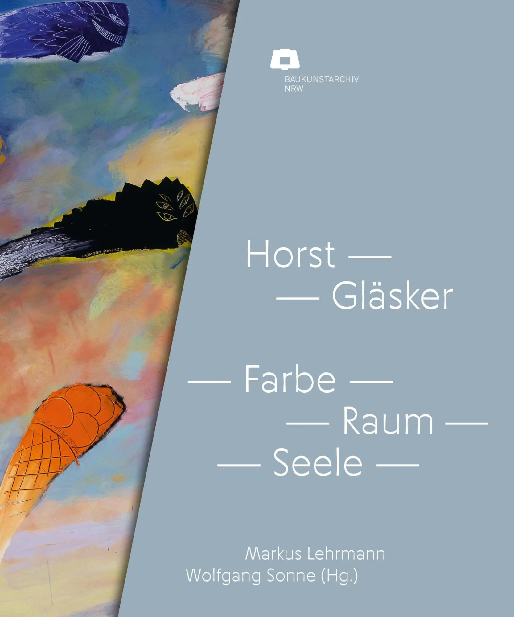 Cover: 9783987411649 | Horst Gläsker | Farbe - Raum - Seele | Markus Lehrmann (u. a.) | Buch