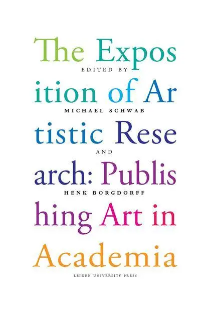 Cover: 9789087281649 | The Exposition of Artistic Research | Publishing Art in Academia