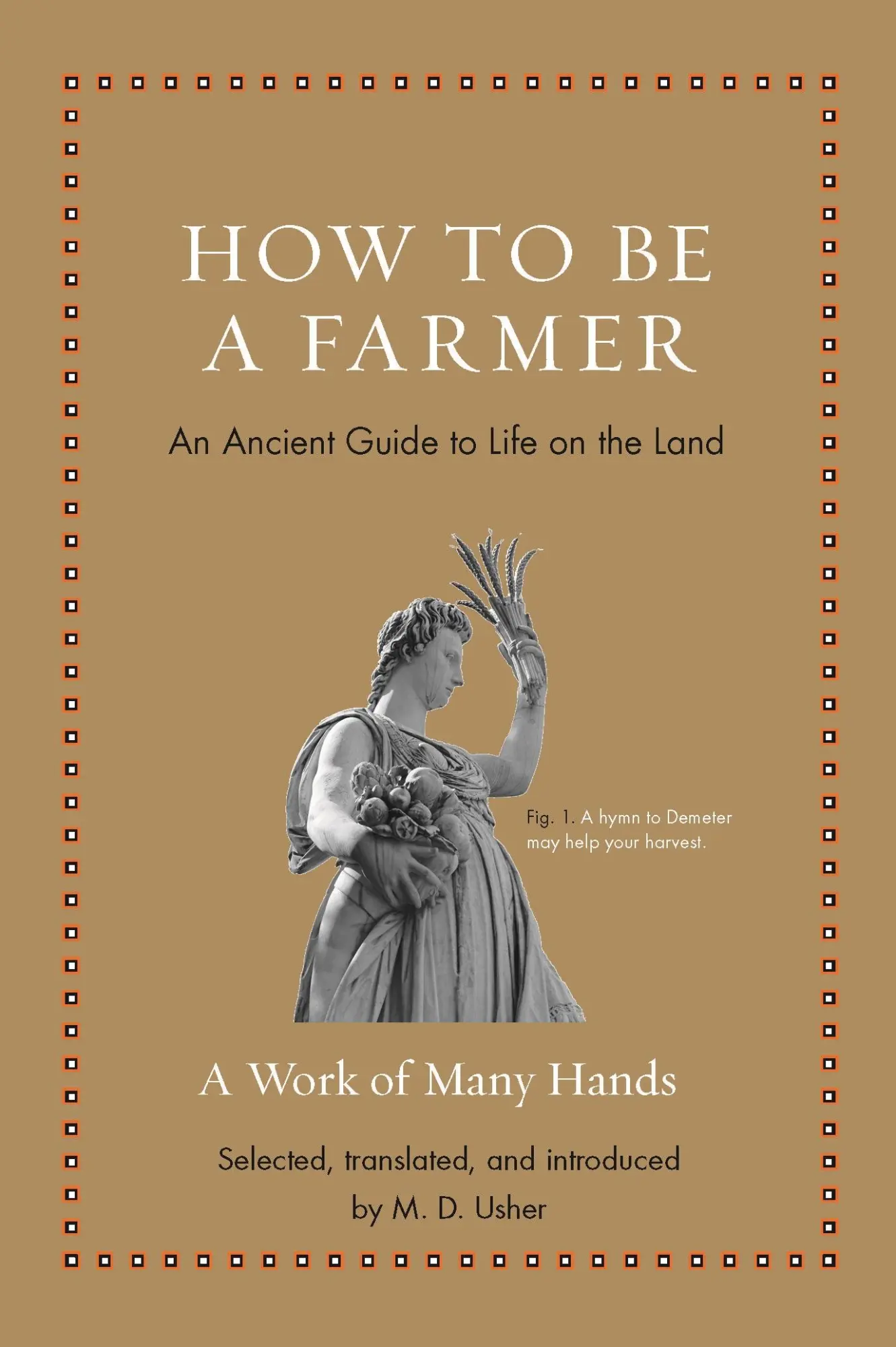 Cover: 9780691211749 | How to Be a Farmer | An Ancient Guide to Life on the Land | M D Usher