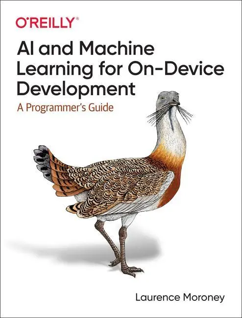 Cover: 9781098101749 | AI and Machine Learning for On-Device Development | Laurence Moroney