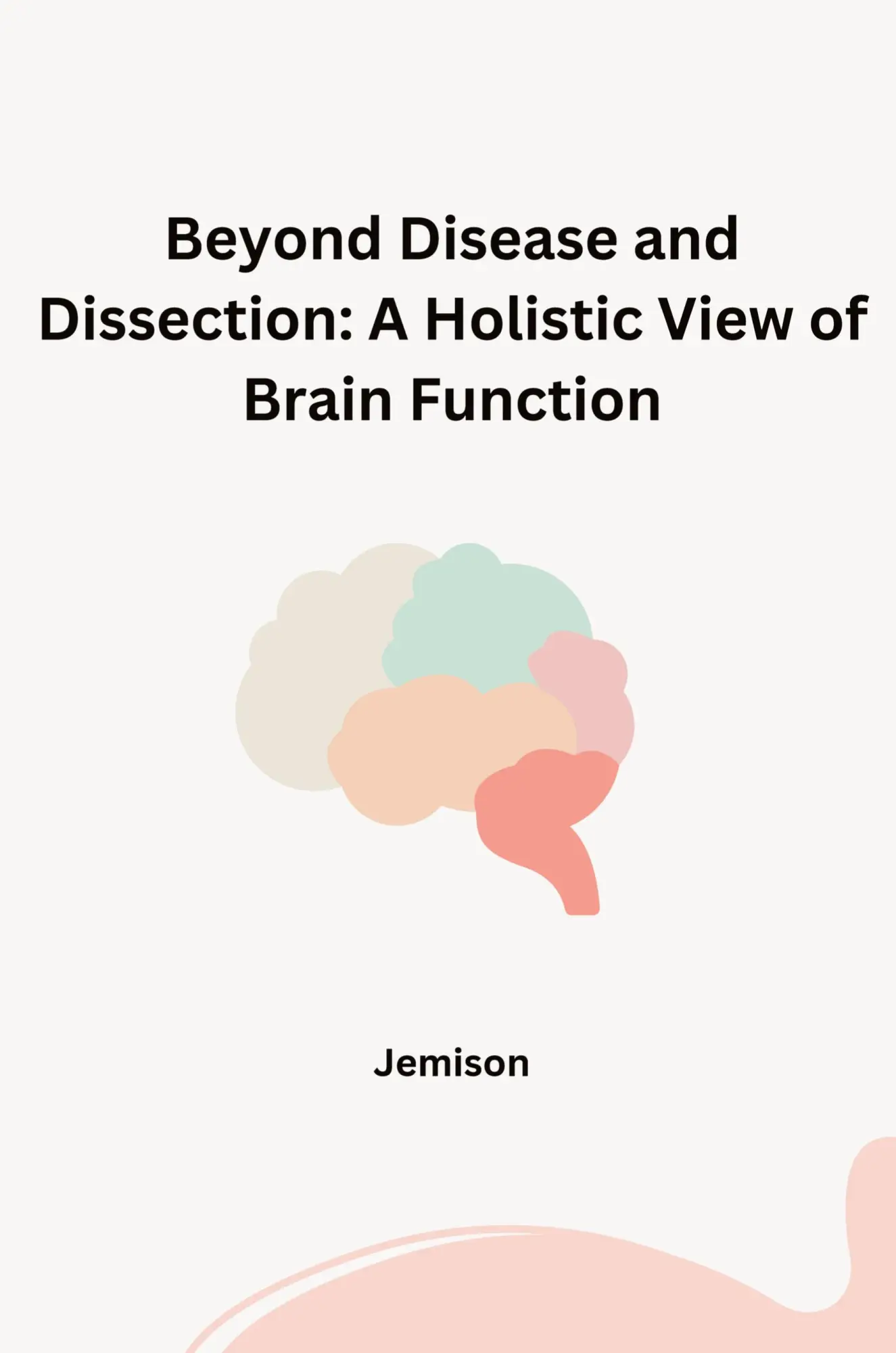 Beyond Disease and Dissection A Holistic View of Brain Function - Jemison Kartoniert (TB)