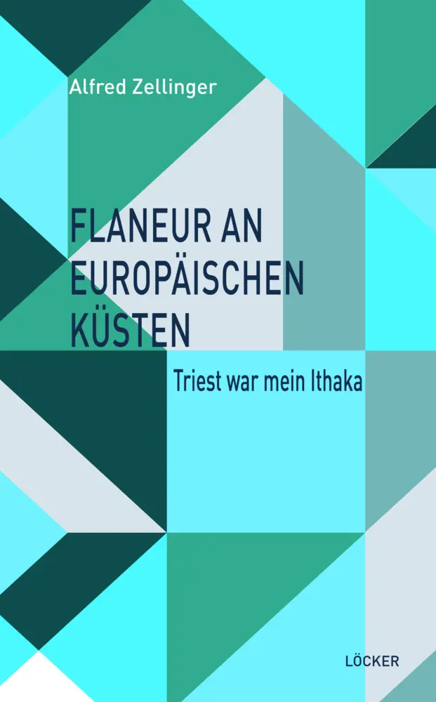 Cover: 9783990981849 | Flaneur an europäischen Küsten | Triest war mein Ithaka | Zellinger