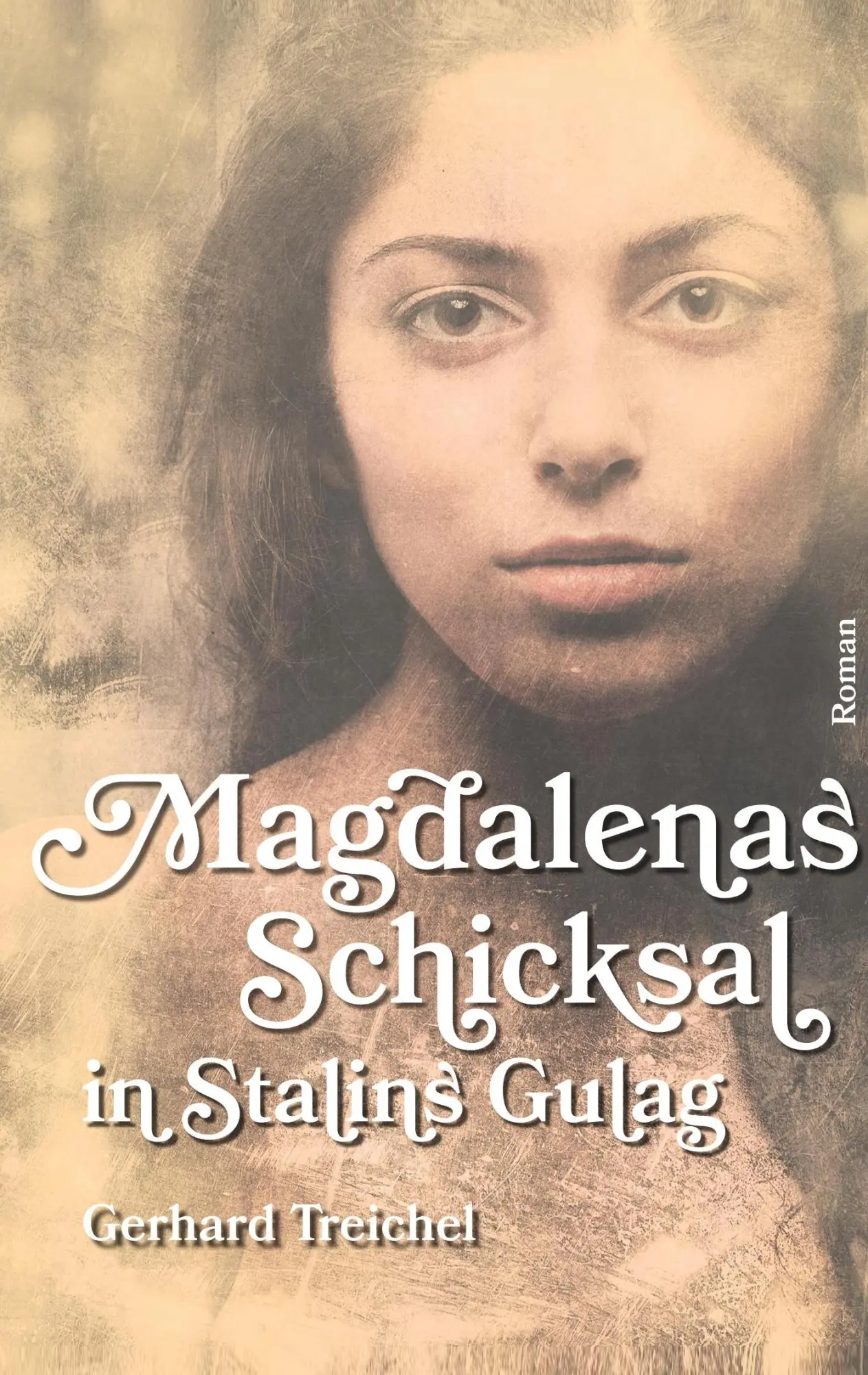 Cover: 9783734791949 | Magdalenas Schicksal in Stalins Gulag | Gerhard Treichel | Taschenbuch