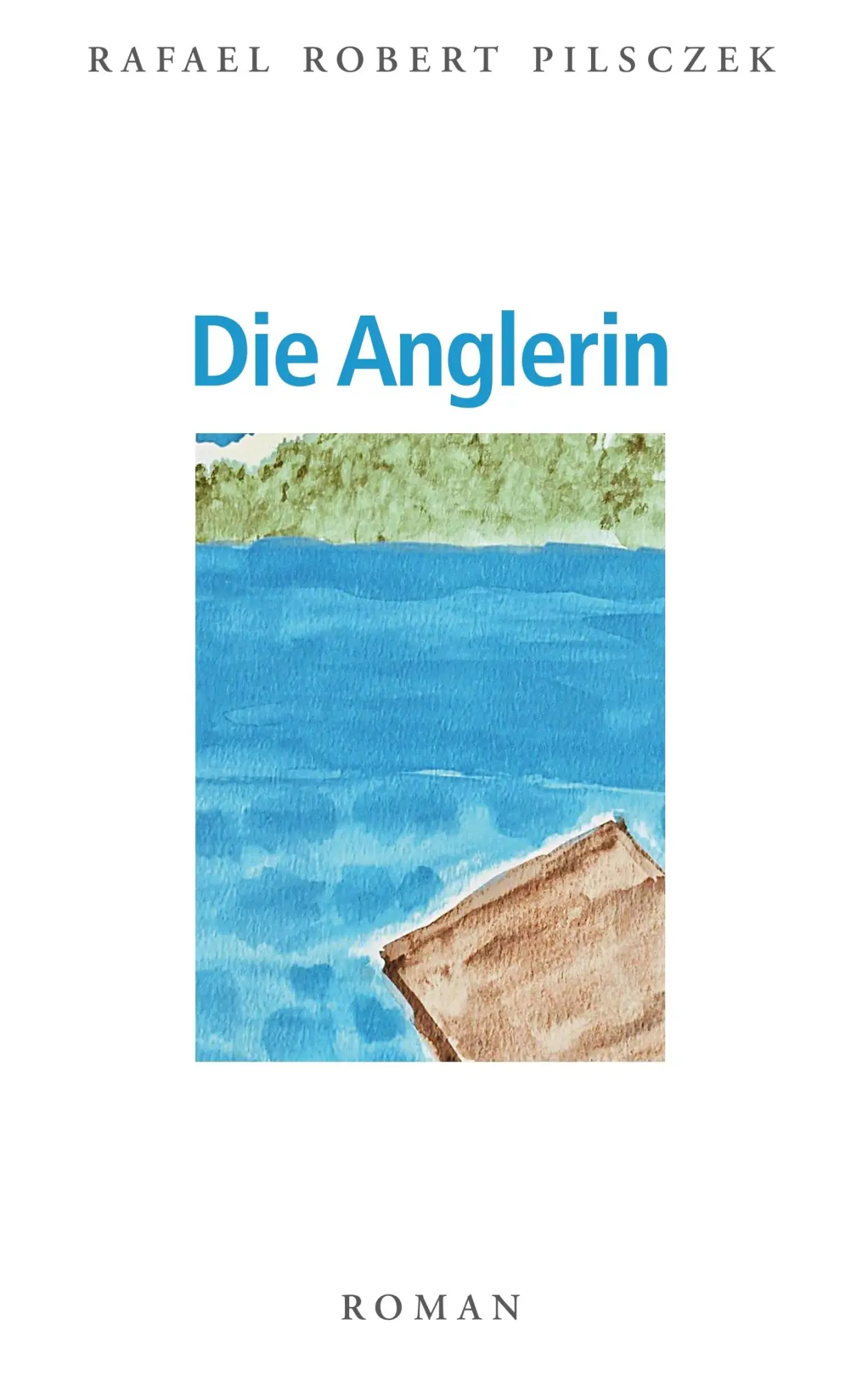 Cover: 9783751901949 | Die Anglerin | Rafael R. Pilsczek | Taschenbuch | 348 S. | Deutsch