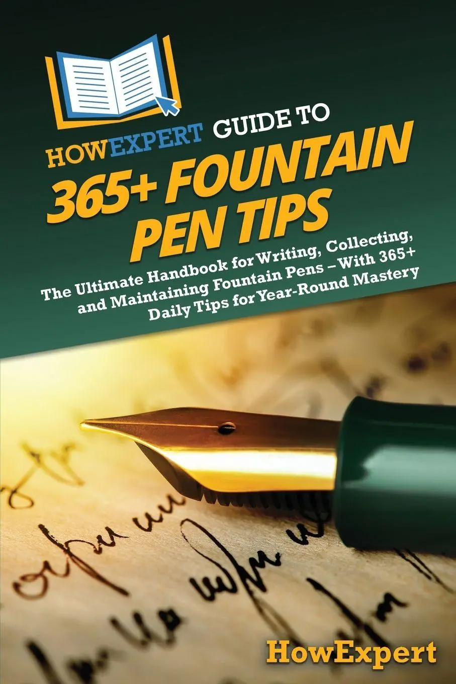 Cover: 9798895731949 | HowExpert Guide to 365+ Fountain Pen Tips | Howexpert | Taschenbuch