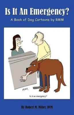 Cover: 9780984462049 | Is It An Emergency? A Book of Dog Cartoons by RMM | Robert M Miller