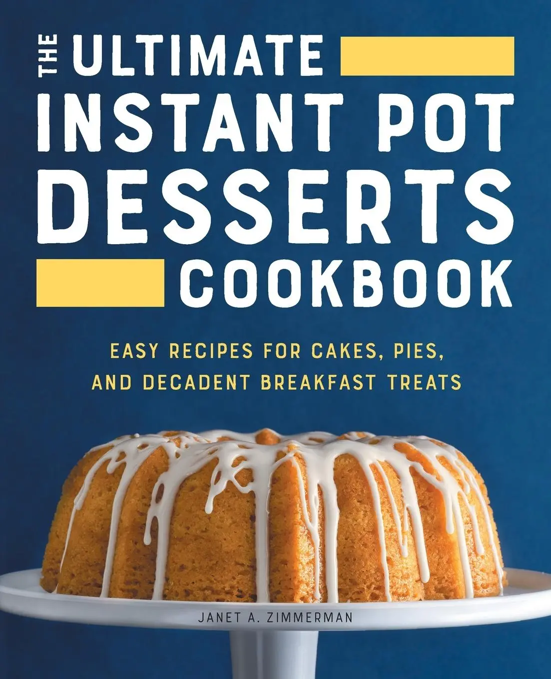 Cover: 9781638782049 | The Ultimate Instant Pot Desserts Cookbook | Janet A Zimmerman | Buch
