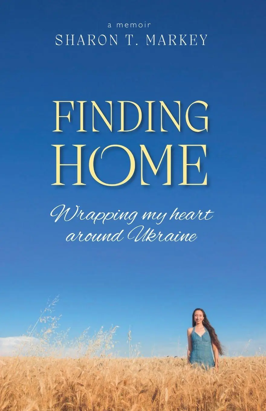 Cover: 9781971012049 | Finding Home | Wrapping My Heart Around Ukraine | Sharon T. Markey