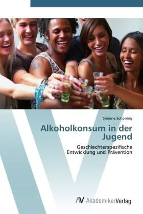 Cover: 9783639402049 | Alkoholkonsum in der Jugend | Simone Schöning | Taschenbuch | 136 S.