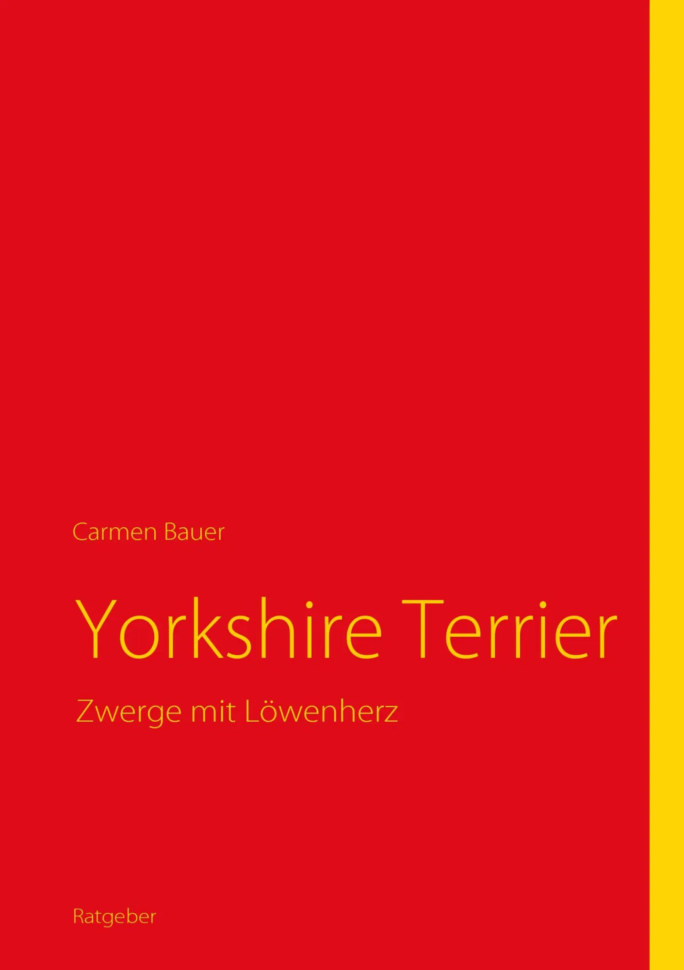 Cover: 9783842352049 | Yorkshire Terrier | Zwerge mit Löwenherz | Carmen Bauer | Taschenbuch