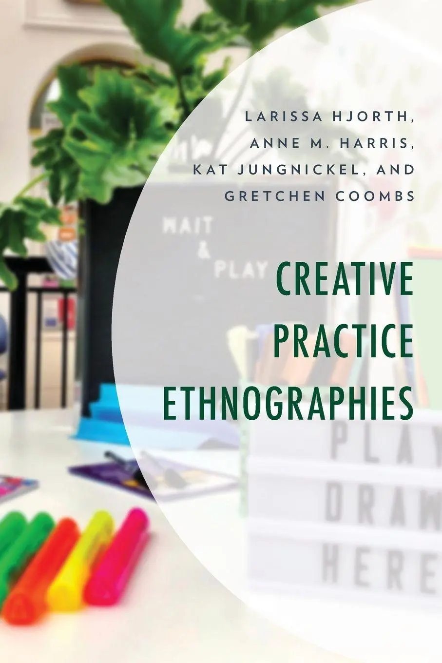 Cover: 9781498572149 | Creative Practice Ethnographies | Larissa Hjorth (u. a.) | Taschenbuch