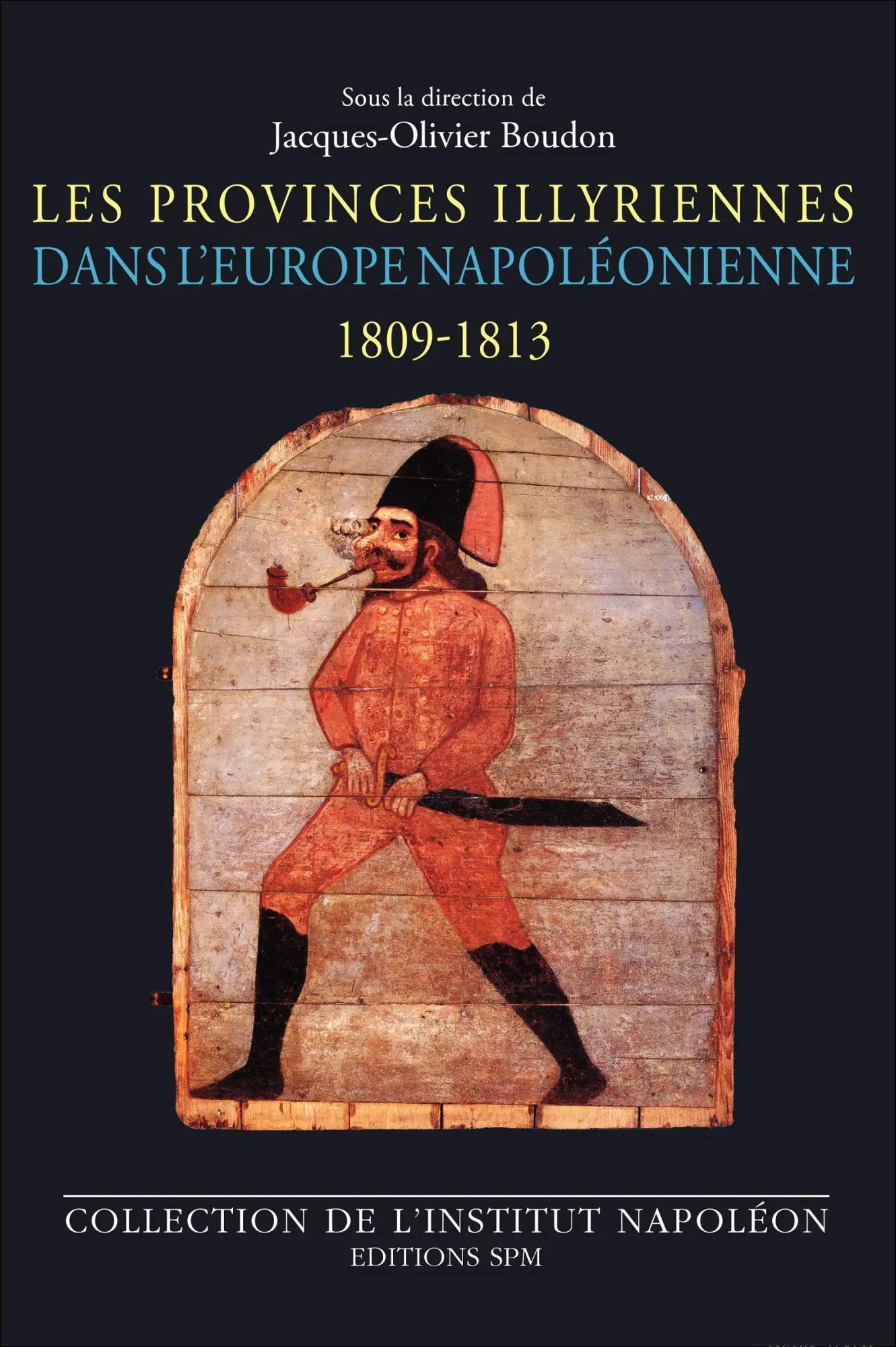 Cover: 9782917232149 | Les Provinces illyriennes dans l'Europe napoléonienne (1809-1813)