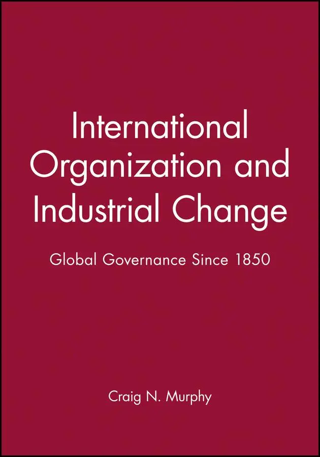 Cover: 9780745612249 | International Organization and Industrial Change Global Governance...