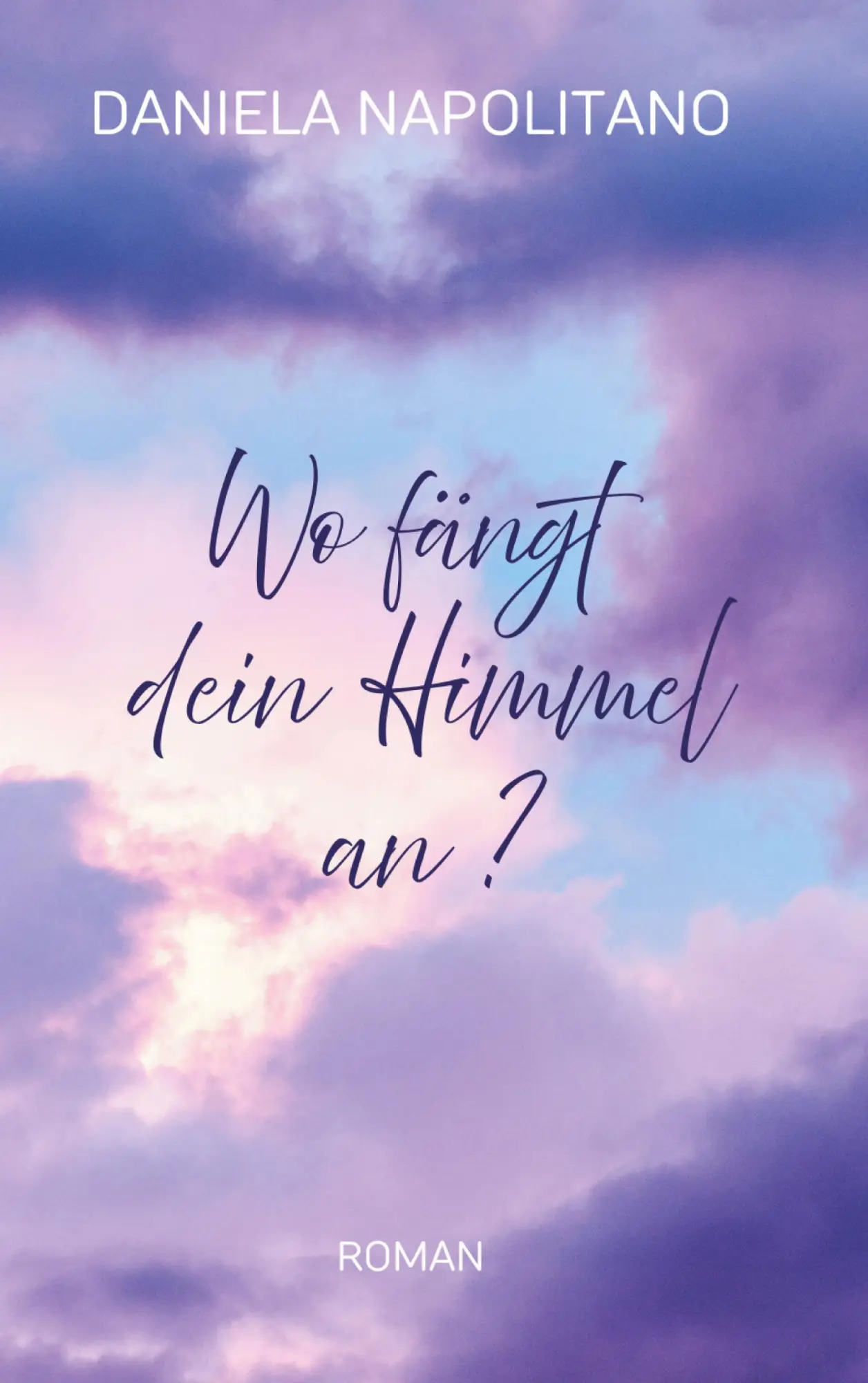 Cover: 9783819282249 | Wo fängt dein Himmel an? | Daniela Napolitano | Taschenbuch | 308 S.