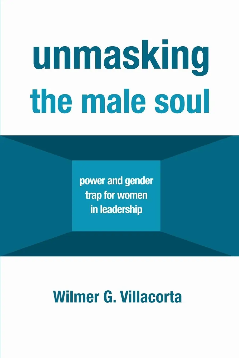Cover: 9781532652349 | Unmasking the Male Soul | Wilmer G. Villacorta | Taschenbuch | 2019