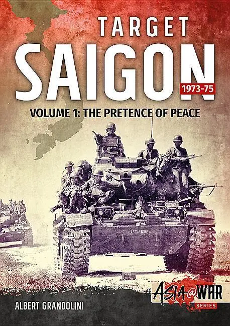 Cover: 9781911512349 | Target Saigon 1973-75 | Volume 1 - The Pretence of Peace | Grandolini