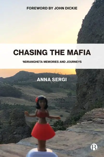 Cover: 9781529222449 | Chasing the Mafia | 'Ndrangheta, Memories and Journeys | Anna Sergi