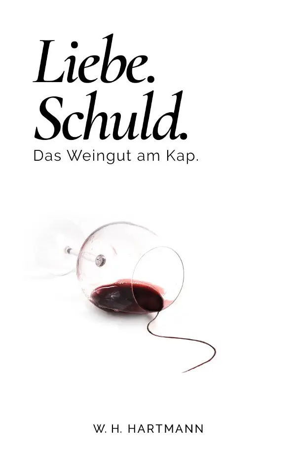 Cover: 9783565042449 | Liebe. Schuld. Das Weingut am Kap. | W.H. Hartmann | Taschenbuch