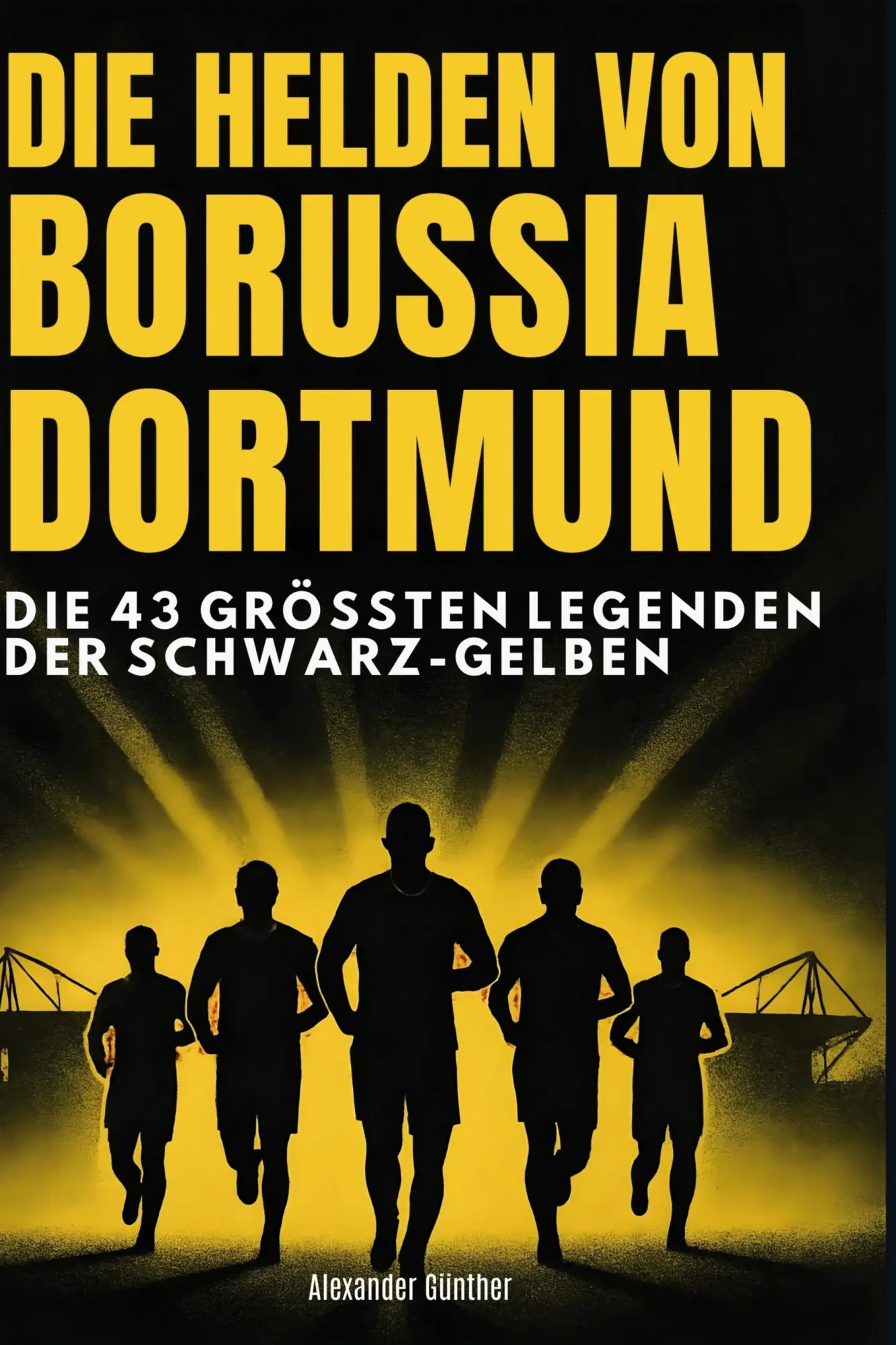 Cover: 9783695352449 | Die Helden von Borussia Dortmund | Alexander Günther | Buch | 92 S.