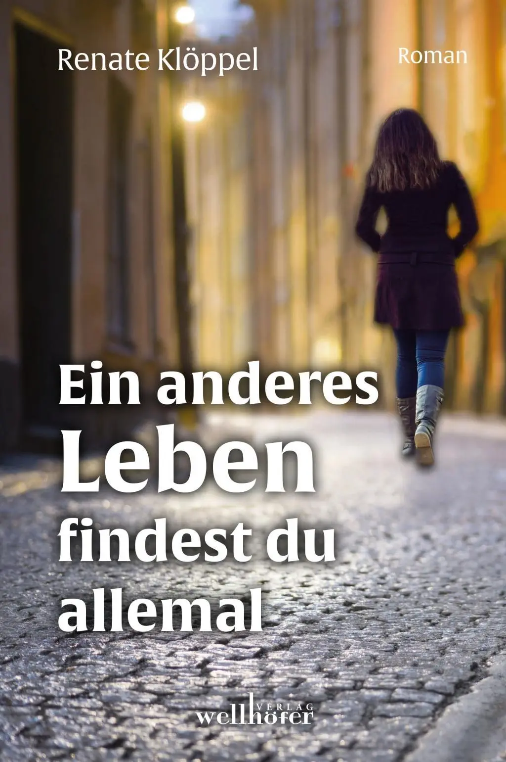 Cover: 9783954282449 | Ein anderes Leben findest du allemal | Roman | Renate Klöppel | Buch