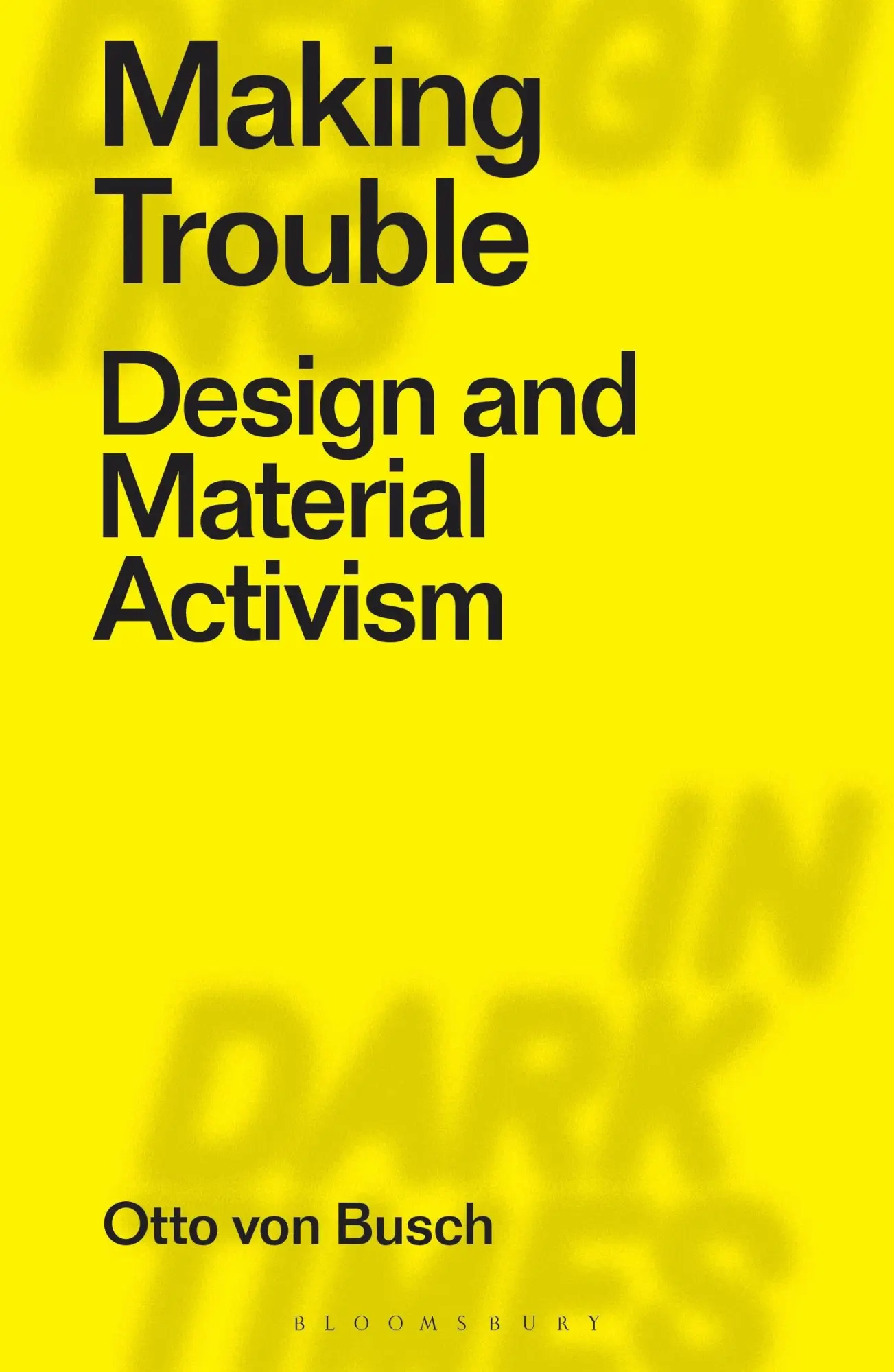 Cover: 9781350162549 | Making Trouble | Design and Material Activism | Otto Von Busch | Buch
