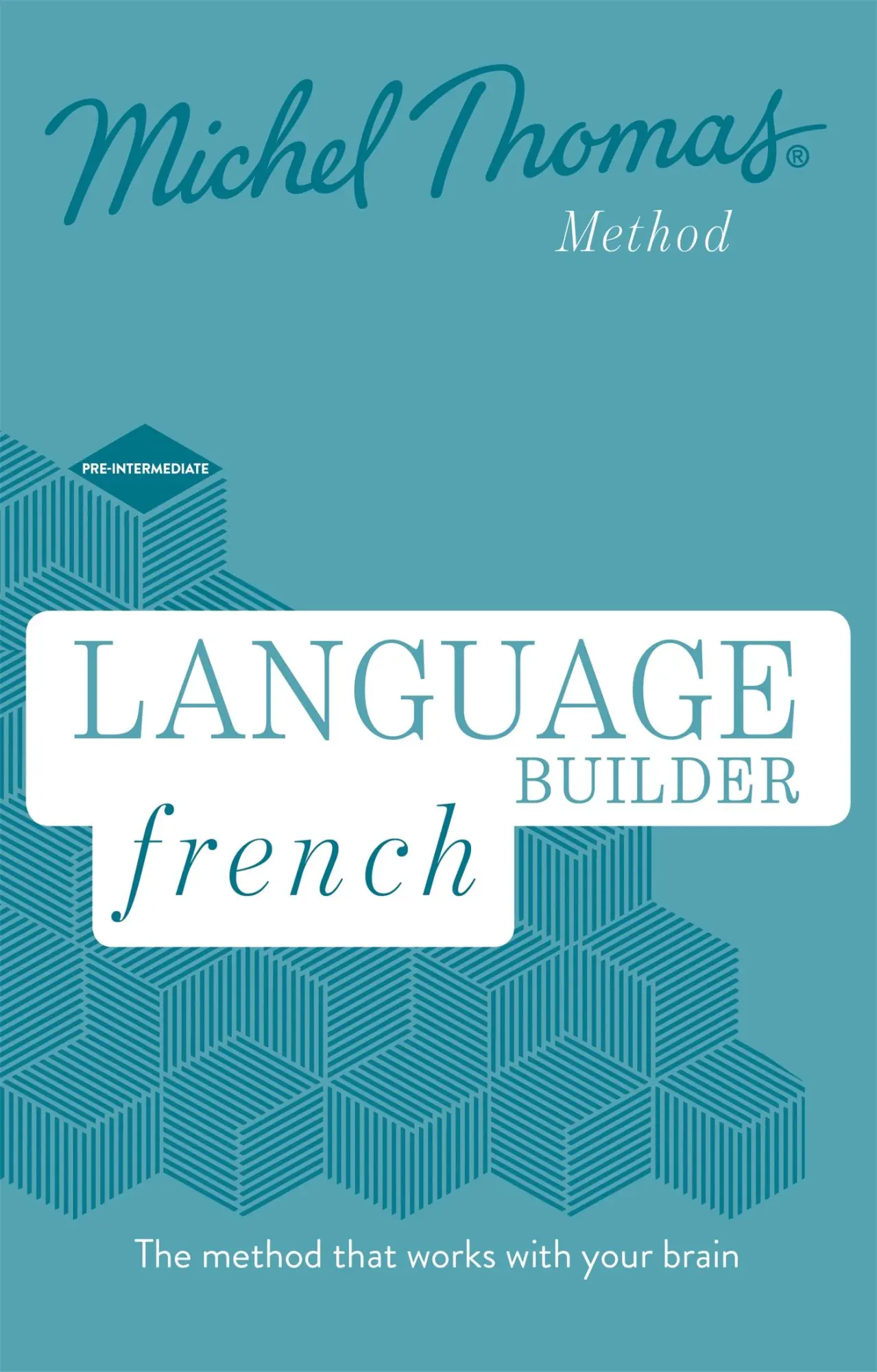 Cover: 9781473692749 | Language Builder French (Learn French with the Michel Thomas Method)