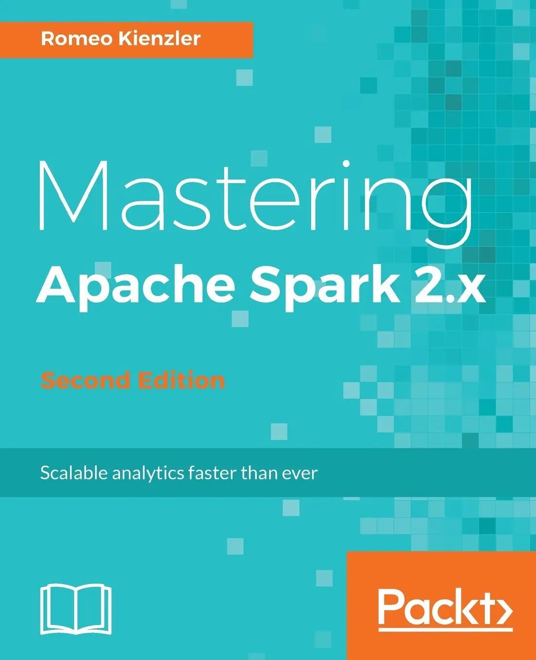 Cover: 9781786462749 | Mastering Apache Spark 2.x | Romeo Kienzler | Taschenbuch | Englisch