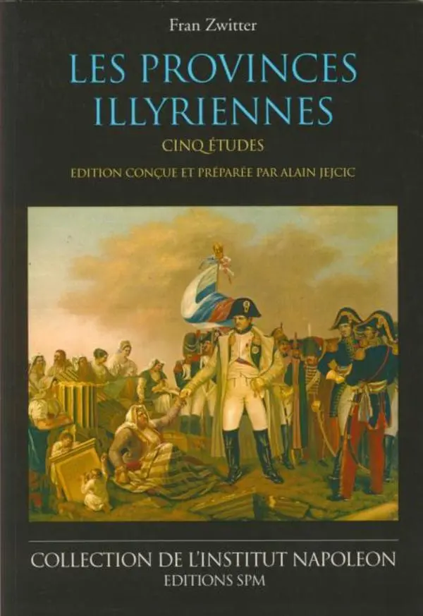 Cover: 9782901952749 | Les provinces illyriennes | Cinq études - Institut Napoléon N° 6 | SPM