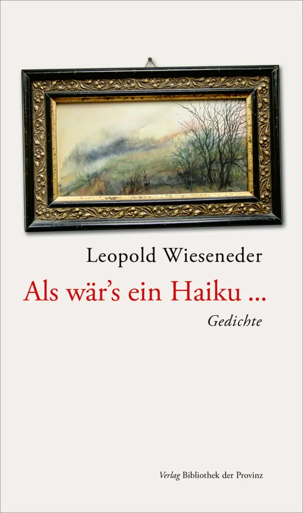 Cover: 9783991262749 | Als wär's ein Haiku ... | Gedichte | Leopold Wieseneder | Buch | 2024