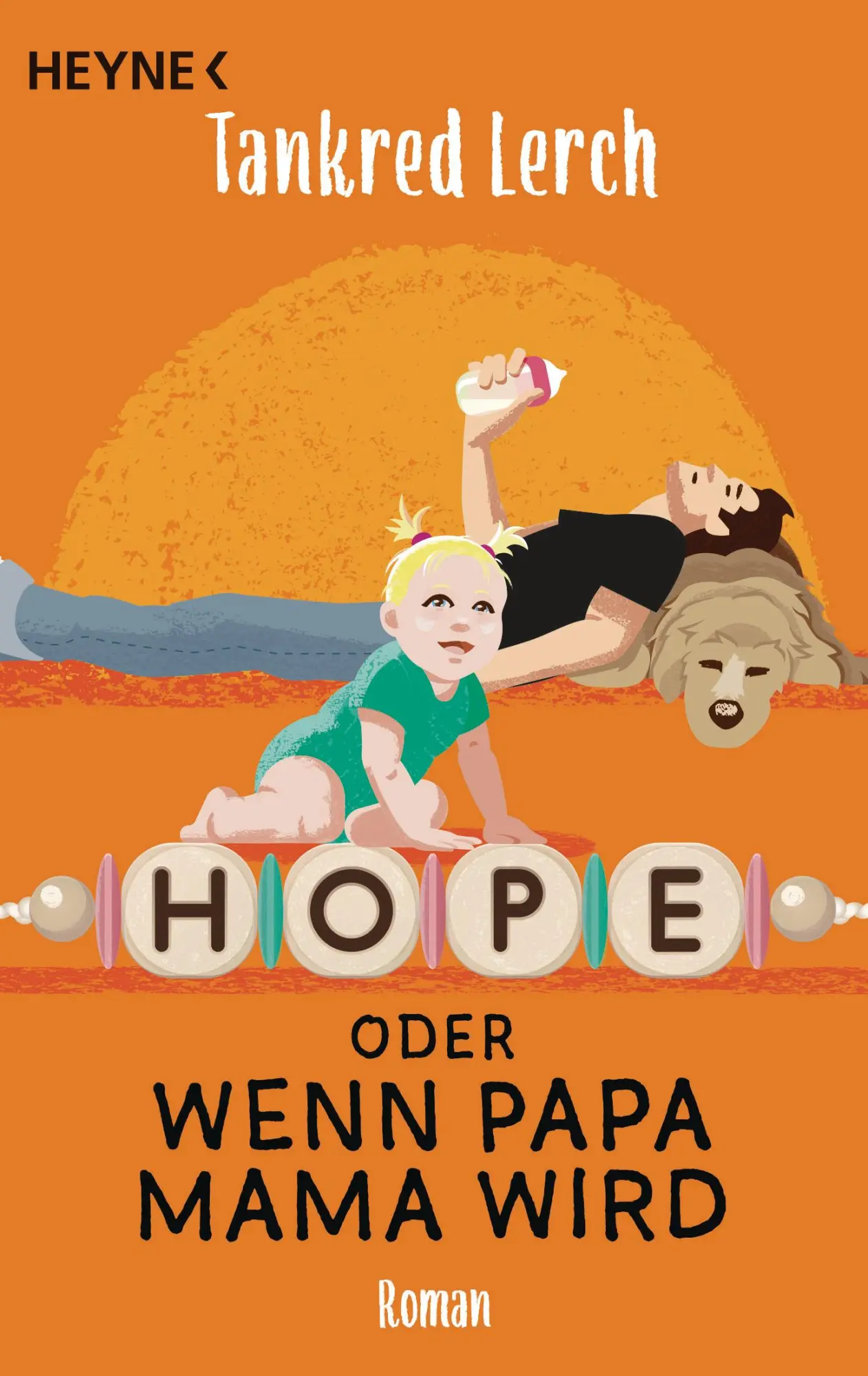 Cover: 9783453442849 | Hope oder wenn Papa Mama wird | Roman | Tankred Lerch | Taschenbuch