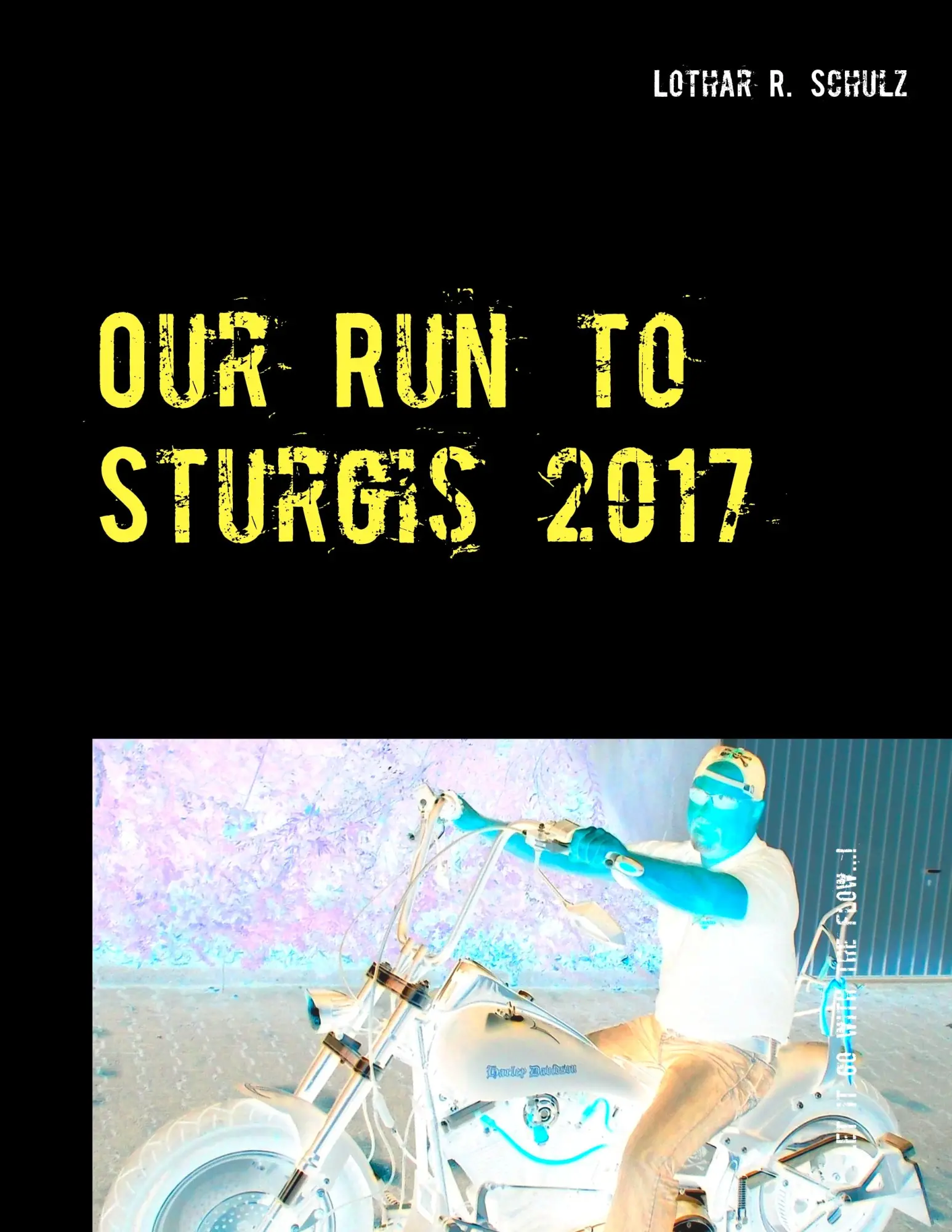 Cover: 9783744812849 | Our Run to Sturgis 2017 | Lothar R. Schulz | Taschenbuch | 192 S.