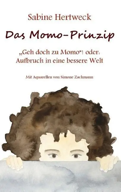 Cover: 9783939322849 | Das Momo-Prinzip | Sabine Hertweck | Taschenbuch | Paperback | 84 S.